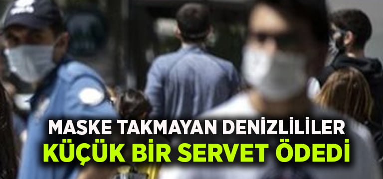 Maske takmayan Denizlililer küçük bir servet ödedi