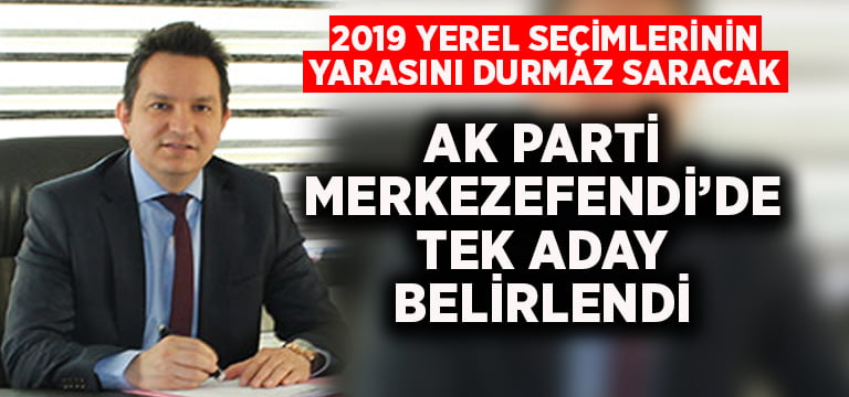 AK Parti Merkezefendi’de tek aday Fatih Durmaz olacak