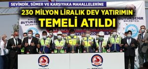 Büyükşehir’den 230 milyon liralık dev yatırımın temeli atıldı