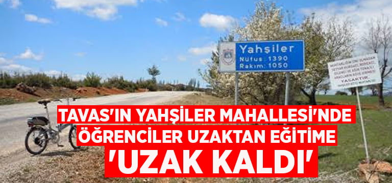 Tavas’ın Yahşiler Mahallesi’nde öğrenciler uzaktan eğitime ‘Uzak kaldı’