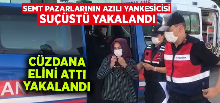 Semt pazarlarının azılı yankesicisi suçüstü yakalandı