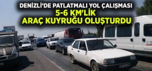 Denizli’de patlatmalı yol çalışması 5-6 km’lik araç kuyruğu oluşturdu