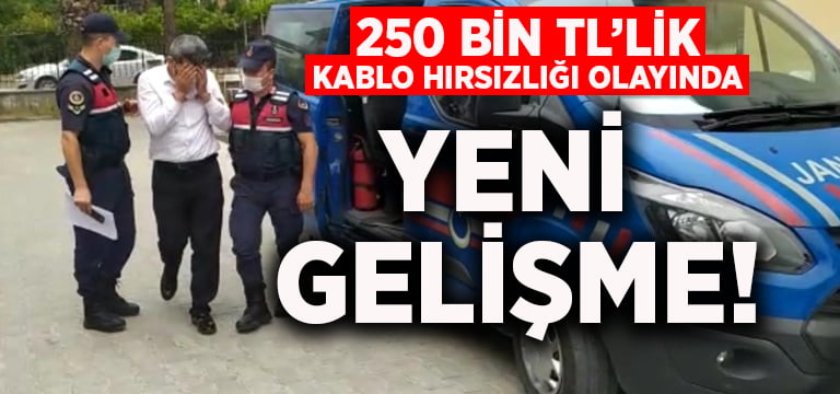 250 bin TL’lik kablo hırsızlığı olayında yeni gelişme!