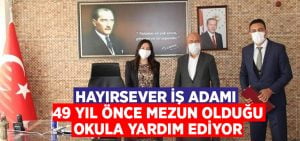 Hayırsever iş adamı 49 yıl önce mezun olduğu okula yardım ediyor