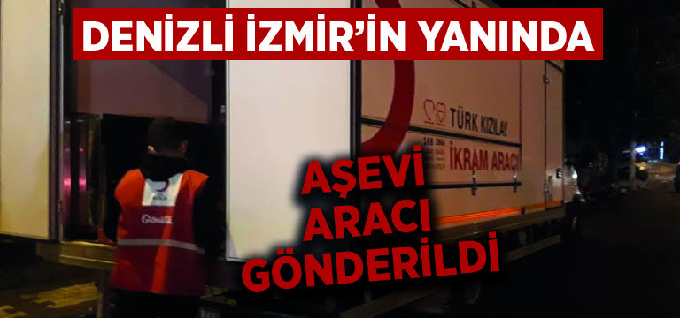 Denizli’den deprem bölgesine aşevi aracı gönderildi