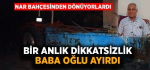 Oğlunun kullandığı traktörden düşen yaşlı adam hayatını kaybetti