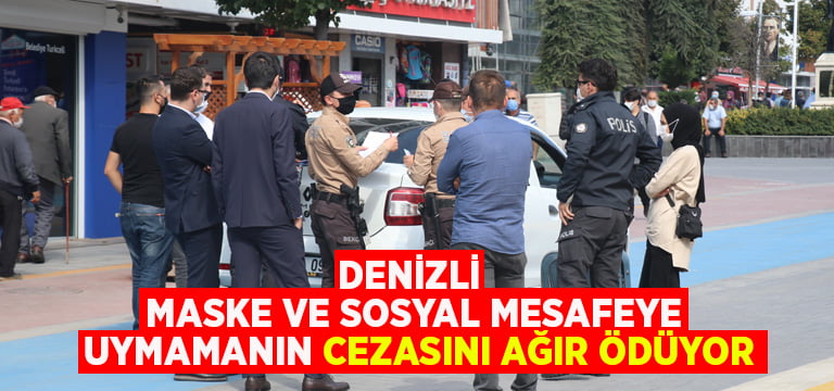 Denizli Maske Ve Sosyal Mesafeye Uymamanın Cezasını Ağır Ödüyor