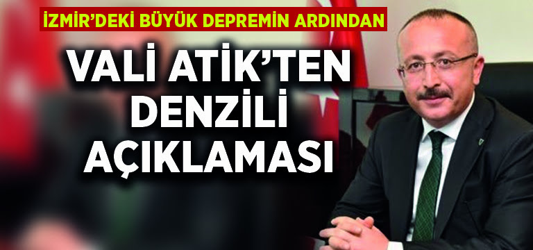 İzmir’deki büyük depremin ardından Vali Atik’ten Denizli açıklaması