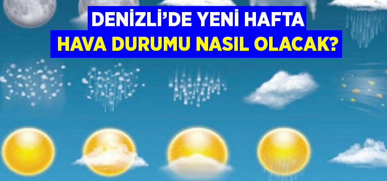 Denizli’ye yeni haftada yağış gelecek mi?