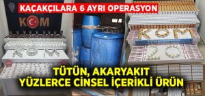 Denizli’de tütün,akaryakıt, cinsel içerikli ürün kaçakçılarına 6 operasyon