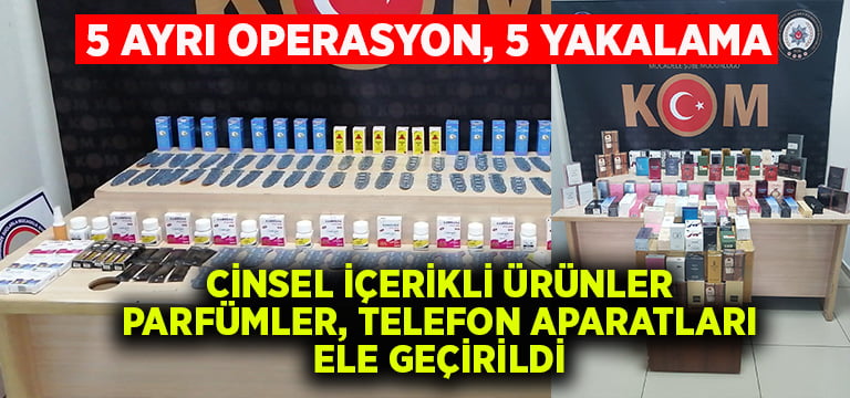 Denizli’de kaçak cinsel içerikli ürünler, telefon aparatı ve parfüm ele geçirildi