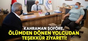 Kahraman şoföre ölümden dönen yolcudan teşekkür ziyareti!