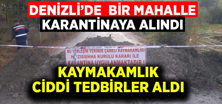 Denizli’de bir mahalle karantinaya alındı