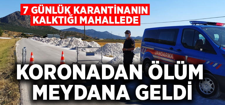 7 günlük karantinanın kalktığı mahallede, koronadan ölüm meydana geldi