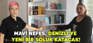 Mavi Nefes Denizli’ye yeni bir soluk katacak