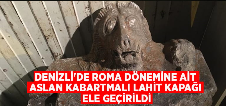 Denizli’de Roma dönemine ait aslan kabartmalı lahit kapağı ele geçirildi