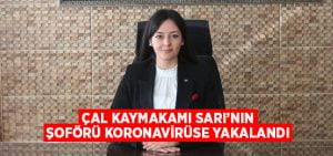 Kaymakamın şoförü koronaya yakalandı