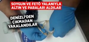 Soygun ve FETÖ yalanıyla dolandırdılar.. Denizli’den çıkmadan yakalandılar