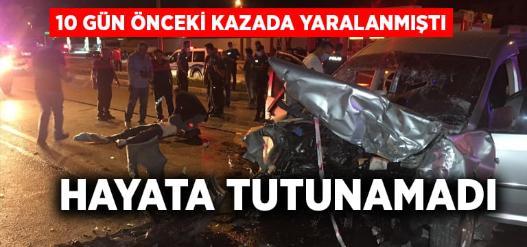 Kazanın ardından 10 gün hayata tutunabildi