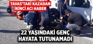 Tavas’taki kazadan ikinci acı haber geldi