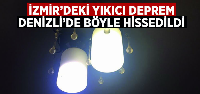 İzmir’de yıkıcı deprem Denizli’de böyle hissedildi