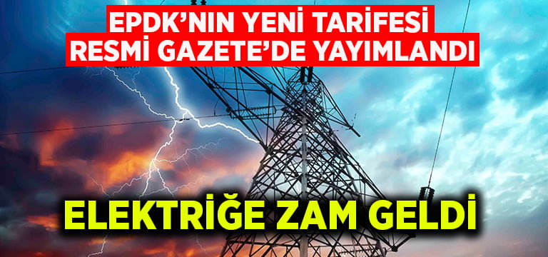 Yeni tarife Resmi Gazete’de yayımlandı.. Elektriğe zam geldi