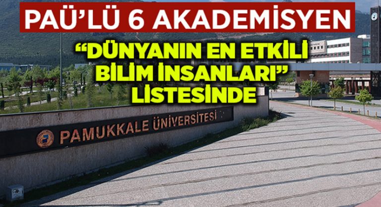 PAÜ’lü 6 Akademisyen  “Dünyanın En Etkili Bilim İnsanları” Listesinde