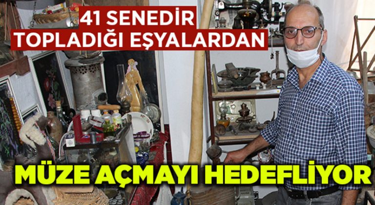 41 senedir topladığı eşyalardan müze açmayı hedefliyor