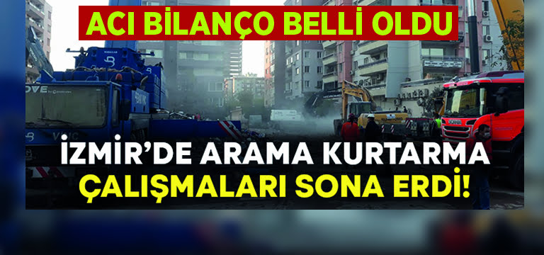 İzmir’de arama kurtarma çalışmaları sona erdi… Acı bilanço belli oldu