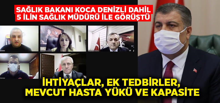 Sağlık Bakanı Koca, Denizli dahil 5 ilin sağlık müdürü ile görüştü