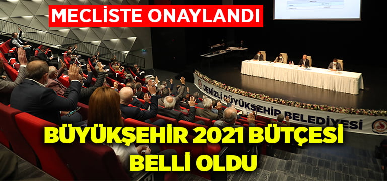 Denizli Büyükşehir’in 2021 bütçesi onaylandı