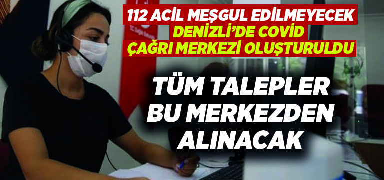 Denizli’de COVİD Çağrı Merkezi oluşturuldu