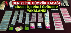 Denizli’de gümrük kaçağı cinsel içerikli ürünler yakalandı