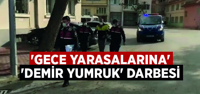 ‘Gece Yarasalarına’, ‘Demir Yumruk’ darbesi