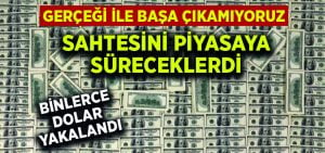 Gerçeği ile başa çıkamazken, sahte dolarları piyasaya süreceklerdi