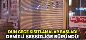 Dün gece kısıtlama başladı.. Denizli sessizliğe büründü!