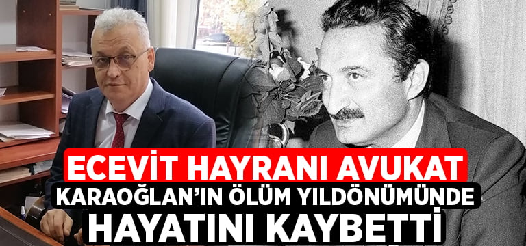 Ecevit sevdalısı avukat, O’nun ölüm yıldönümünde hayatını kaybetti