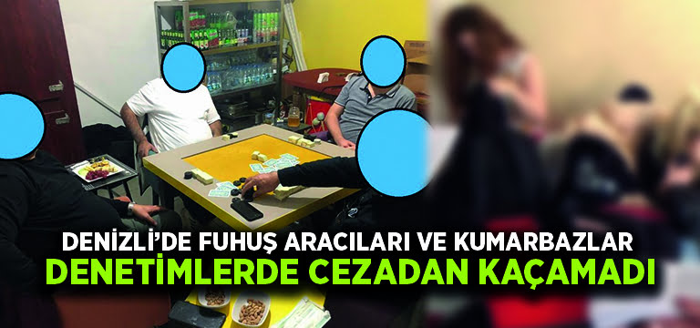 Denizli’de fuhuş aracıları ve kumarbazlar cezadan kaçamadı