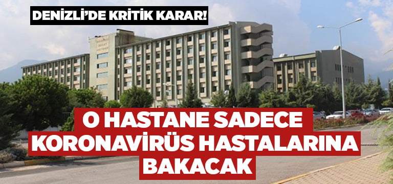 Hastane sadece koronavirüs hastalarına bakacak