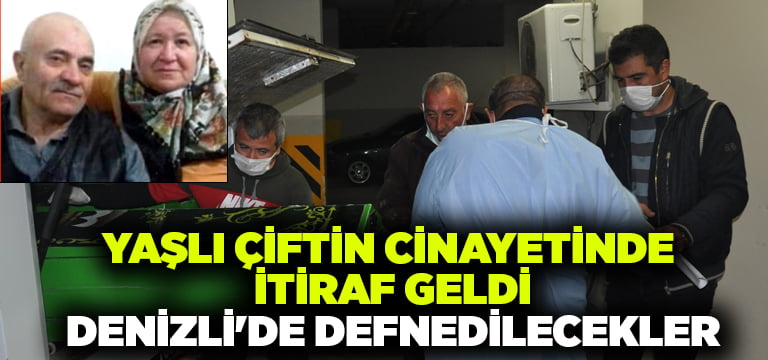 Yaşlı çiftin cinayetinde itiraf geldi.. Denizli’de defnedilecekler