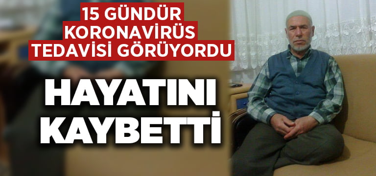 15 gündür koronavirüs tedavisi görüyordu.. Hayatını kaybetti