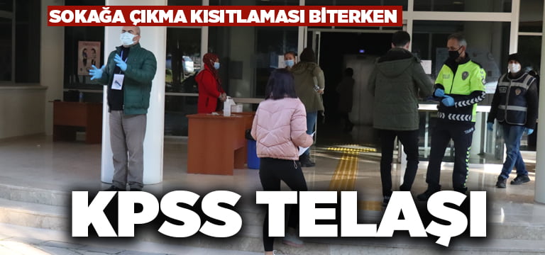 Sokağa çıkma kısıtlamasında KPSS sınav adayları okullara koştu