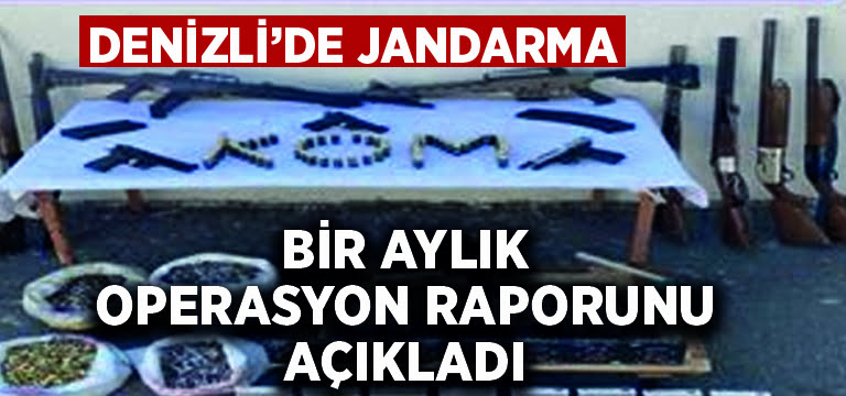 Denizli’de jandarma 1 aylık operasyon raporunu açıkladı