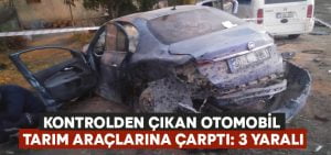 Otomobil kontrolden çıktı.. Tarım araçlarına çarptı!