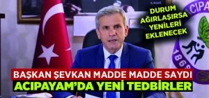 Acıpayam’da koronavirüs tedbirleri arttırılıyor.. Başkan Şevkan madde madde açıkladı