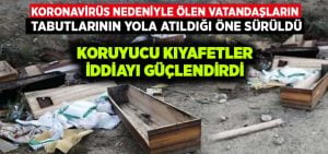 Koronavirüs nedeniyle ölen vatandaşların tabutlarının yola atıldığı iddiası!