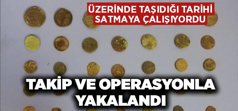 Üzerinde tarih taşıyan şahıs operasyonla yakalandı