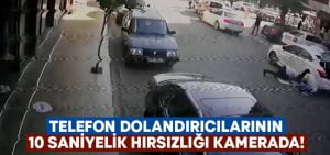 Telefon dolandırıcılarının 10 saniyelik hırsızlık görüntüleri ortaya çıktı!