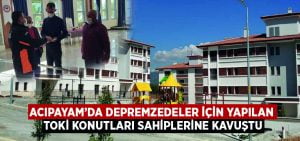 Acıpayam’da depremzedeler için yapılan TOKİ konutları sahiplerine kavuştu