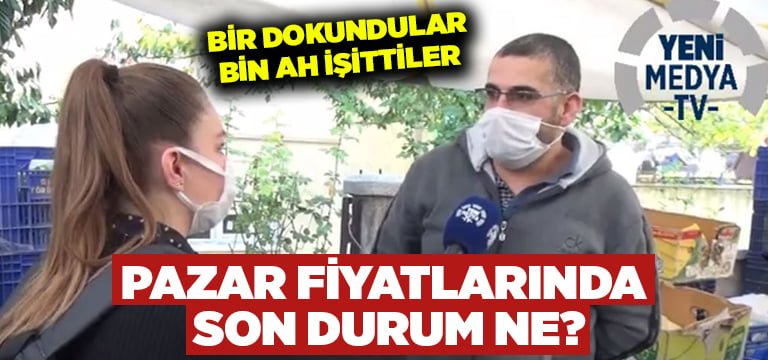 Yeni Medya TV pazarın nabzını tuttu.. Fiyatlarda son durum ne?